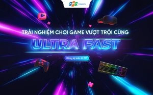 trai-nghiem-choi-game-vuot-troi-cung-tinh-nang-ultra-fast